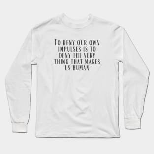 Makes Us Human Long Sleeve T-Shirt